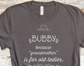 Bubby Because Grandmother Is For, Funny Bubby Shirt Bubby Grandma Gift Idea for  Jewish Yiddish Grandmother Christmas Birthday Mothers Day