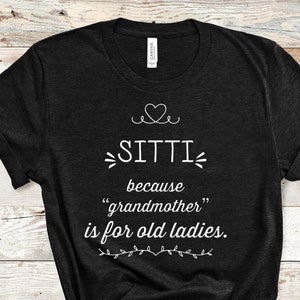 Sitti Because, Funny Sitti Shirt Gifts for Sitti Lebanon Lebanese Grandmother Best Gift Idea for Sitti Birthday Christmas Mothers Day