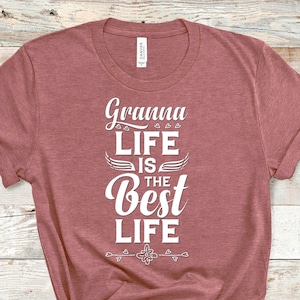 Granna Life Is The Best Life Granna Shirt for Granna Gifts Best Gift Idea for Granna Birthday Christmas Present