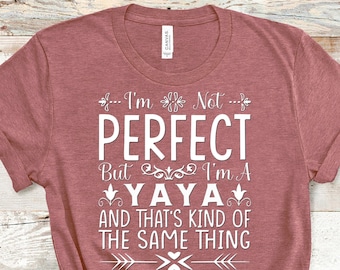 I'm Not Perfect But I'm A Yaya Funny Yaya Shirt Geschenke für Yaya Großmutter Beste Geschenkidee für Yaya Geburtstag Weihnachten Muttertagsgeschenk