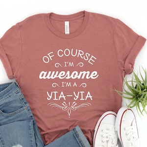 Of Course I&#39;m Awesome I&#39;m A YiaYia, YiaYia Shirt Gifts for YiaYia Greece Greek Grandmother, Best Gift Idea for YiaYia  Birthday Christmas