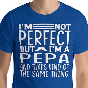 I&#39;m Not Perfect But, Pepa Shirt for Grandpa from Granddaughter or Grandson - Unique Birthday Father&#39;s Day or Christmas Gifts for Grandfather