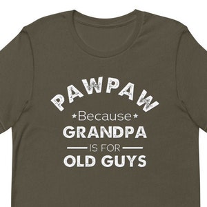 PawPaw Because Grandfather Is For Old Guys Tshirt for Men - Great Fathers Day Gifts or Grandparent Gifts