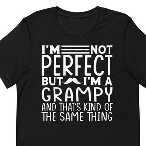 I&#39;m Not Perfect But I&#39;m A Grampy Shirt Tshirt Grampy Gift from Granddaughter Grandson Birthday Fathers Day Christmas Gifts for Grampy