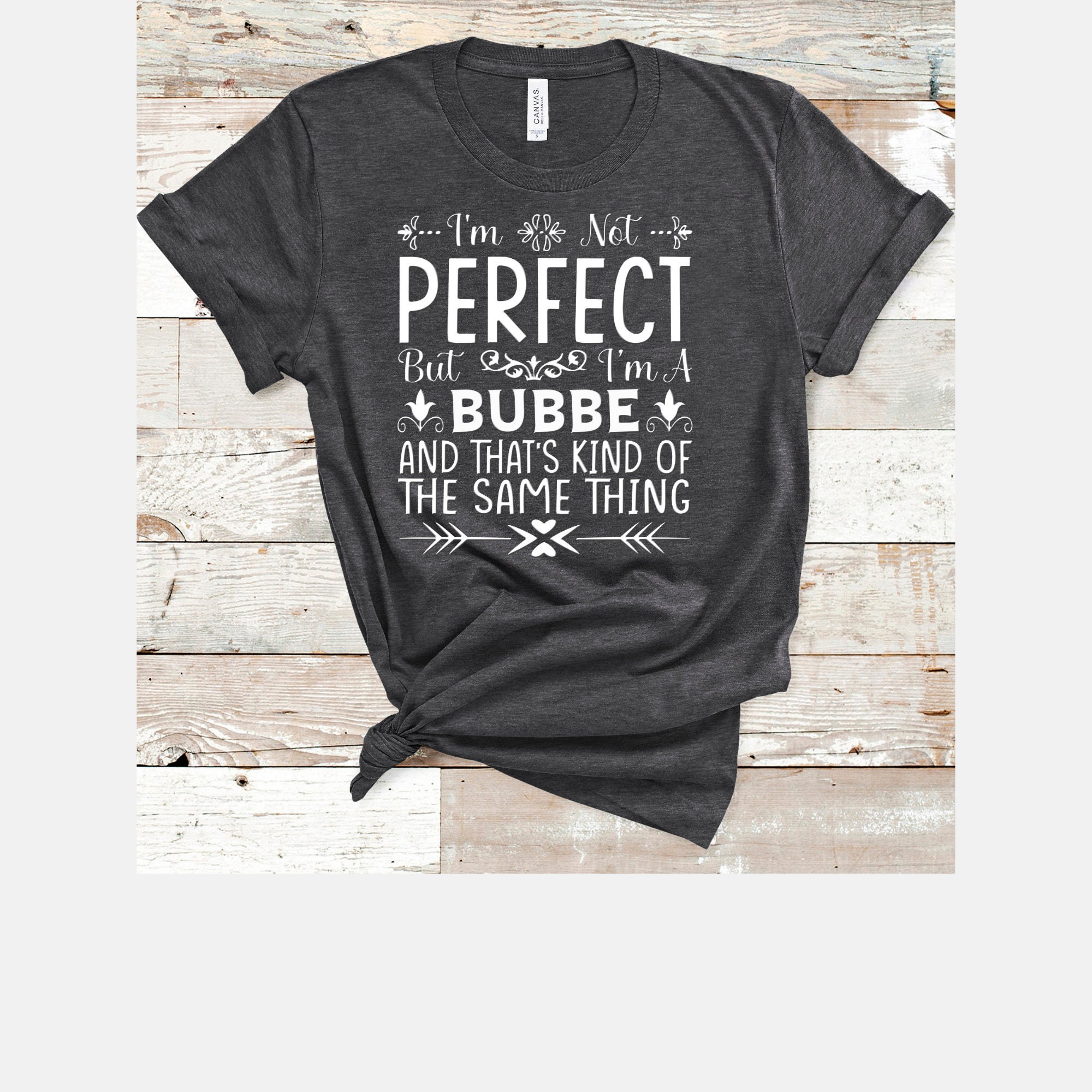 I'm Not Perfect But Funny Bubbe Shirt Best Gift Idea for Israel Israeli Jewish or Yiddish Grandmother Grandma Christmas Birthday Mothers Day