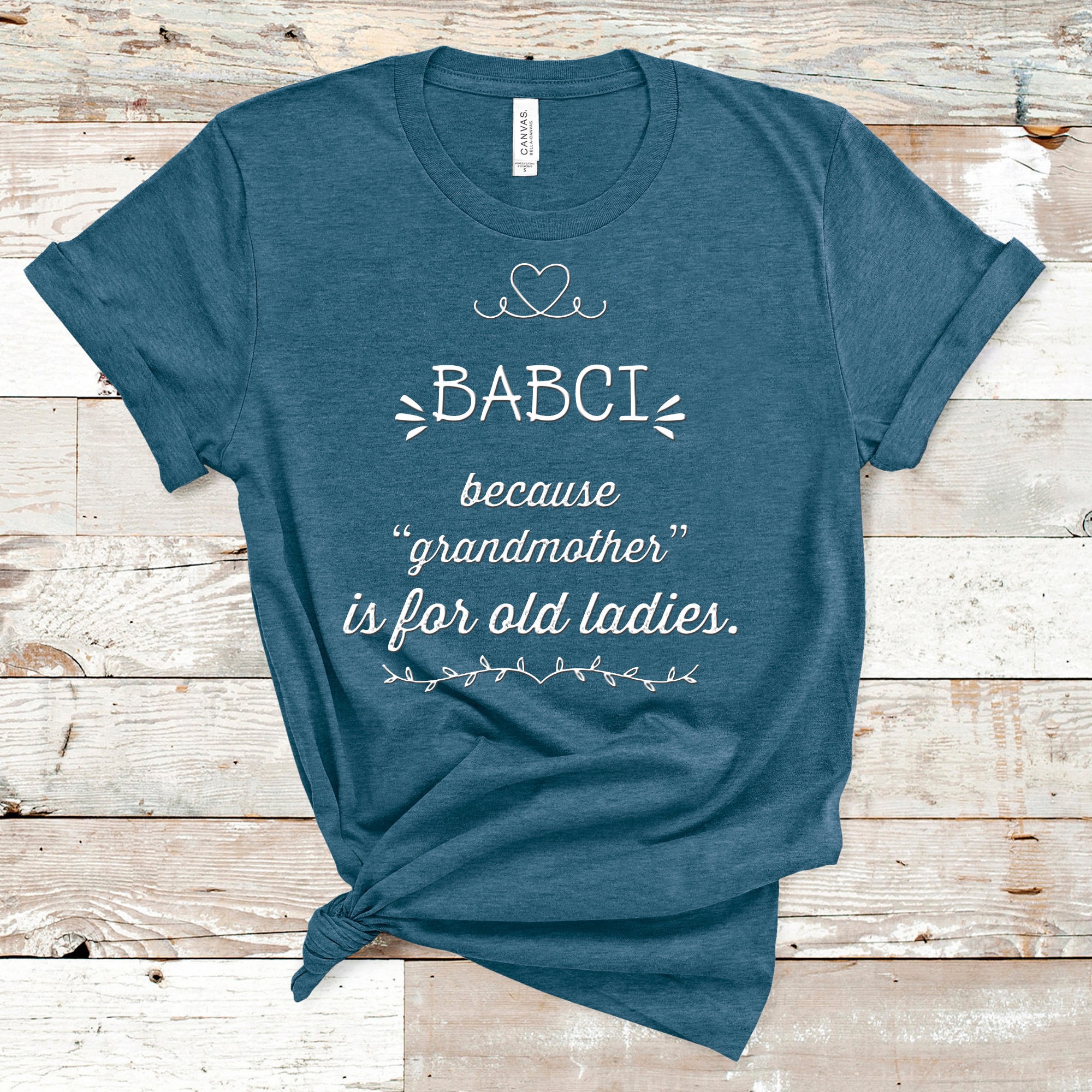 Babci Because Grandmother Is For Old Ladies, Funny Grandma Shirt Best Gift Idea for Poland Polish Grandmother Christmas Birthday Present