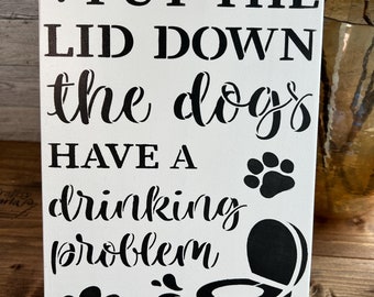 Funny Dog Sign: Put the Lid Down - Pet Lover Gift