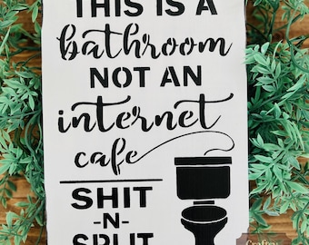 This is a bathroom Not An Internet café- Funny  bathroom sign -Wall Hanging-Farmhouse bathroom-Gift-