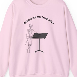 Funny Music Teacher Sweatshirt: Waiting for Band to Stop Talking