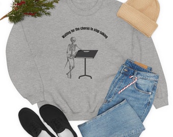 Waiting for the Chorus to Stop Talking - Funny Music Teacher Sweatshirt - Perfect for Conducting Chorus