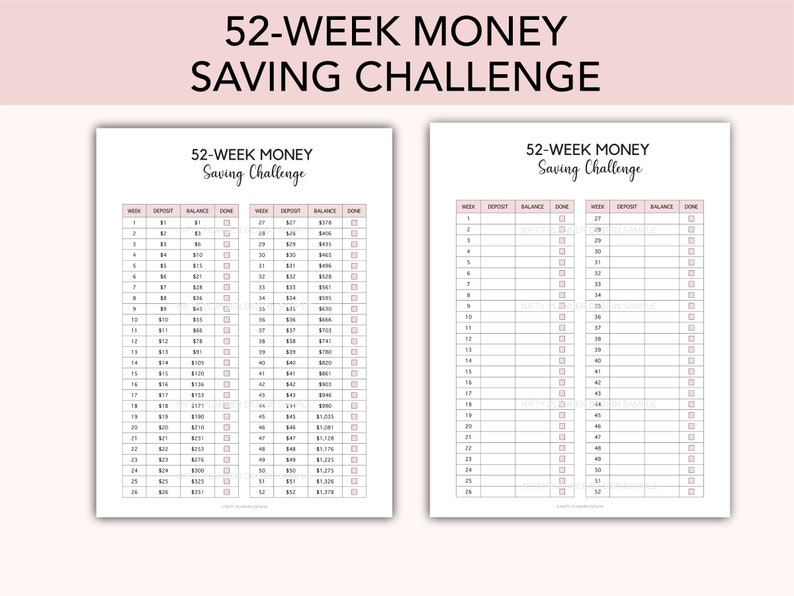May include: A printable 52-week money saving challenge tracker. The tracker has two columns, one for each week of the year. Each column has a space for the week number, deposit amount, balance, and a check box to mark when the deposit is made.