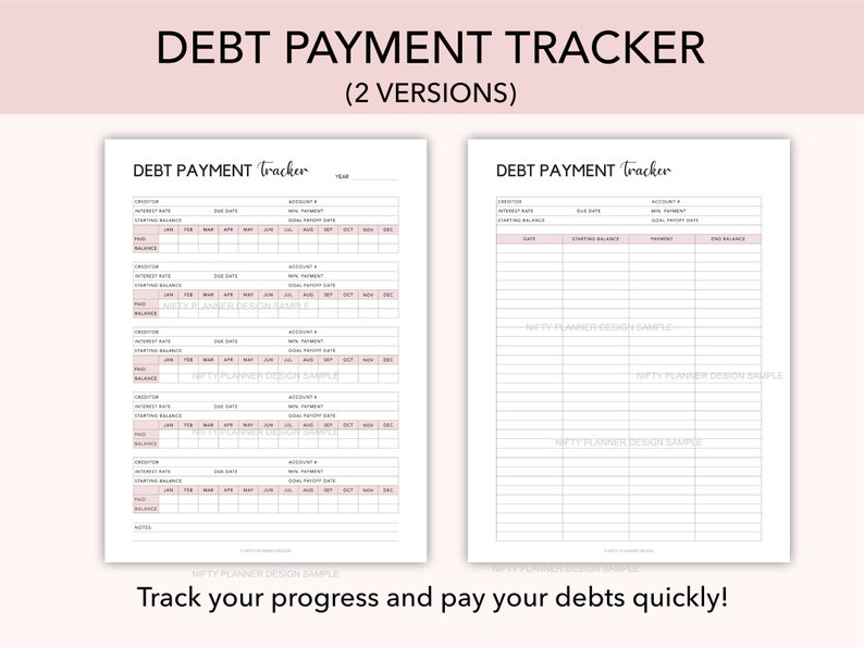 May include: A printable debt payment tracker with two versions. The first version has a table with columns for creditor, interest rate, due date, account number, min payment, goal amount, payment date, and ending balance. The second version has a table with columns for starting balance, date, payment, and ending balance.