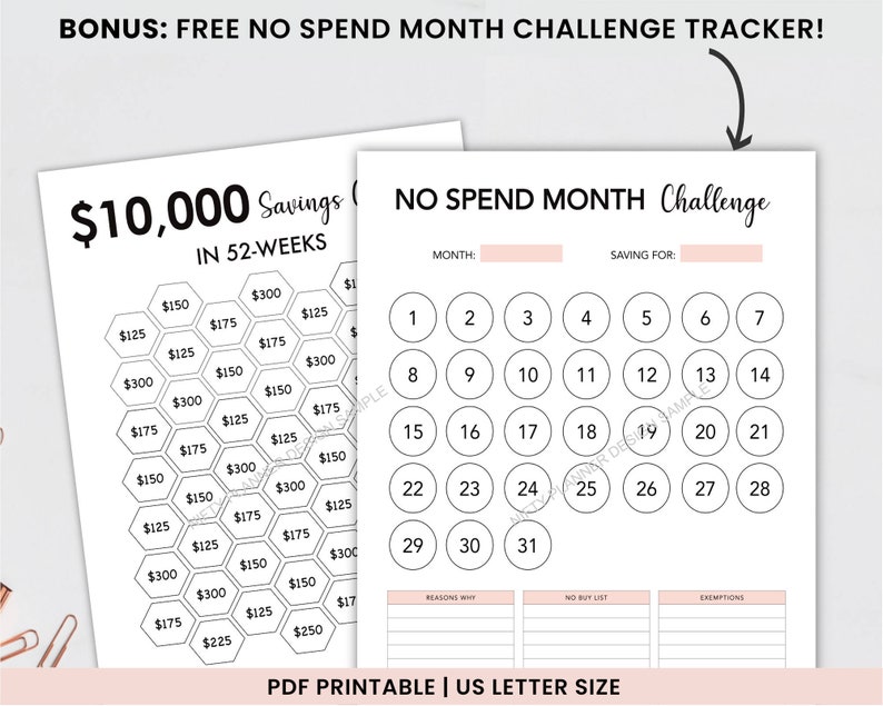 May include: A printable No Spend Month Challenge tracker with a calendar grid and sections for saving goals, reasons why, no buy list, and exemptions. The tracker is designed to help people save $10,000 in 52 weeks.