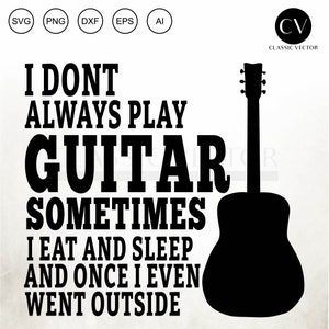 Ik speel niet altijd gitaar, gitaarsublimatie, sublimatiegitaar, rock n roll, hou van muziek SVG, hou van gitaar SVG, grappige gitaar, grappige muziek