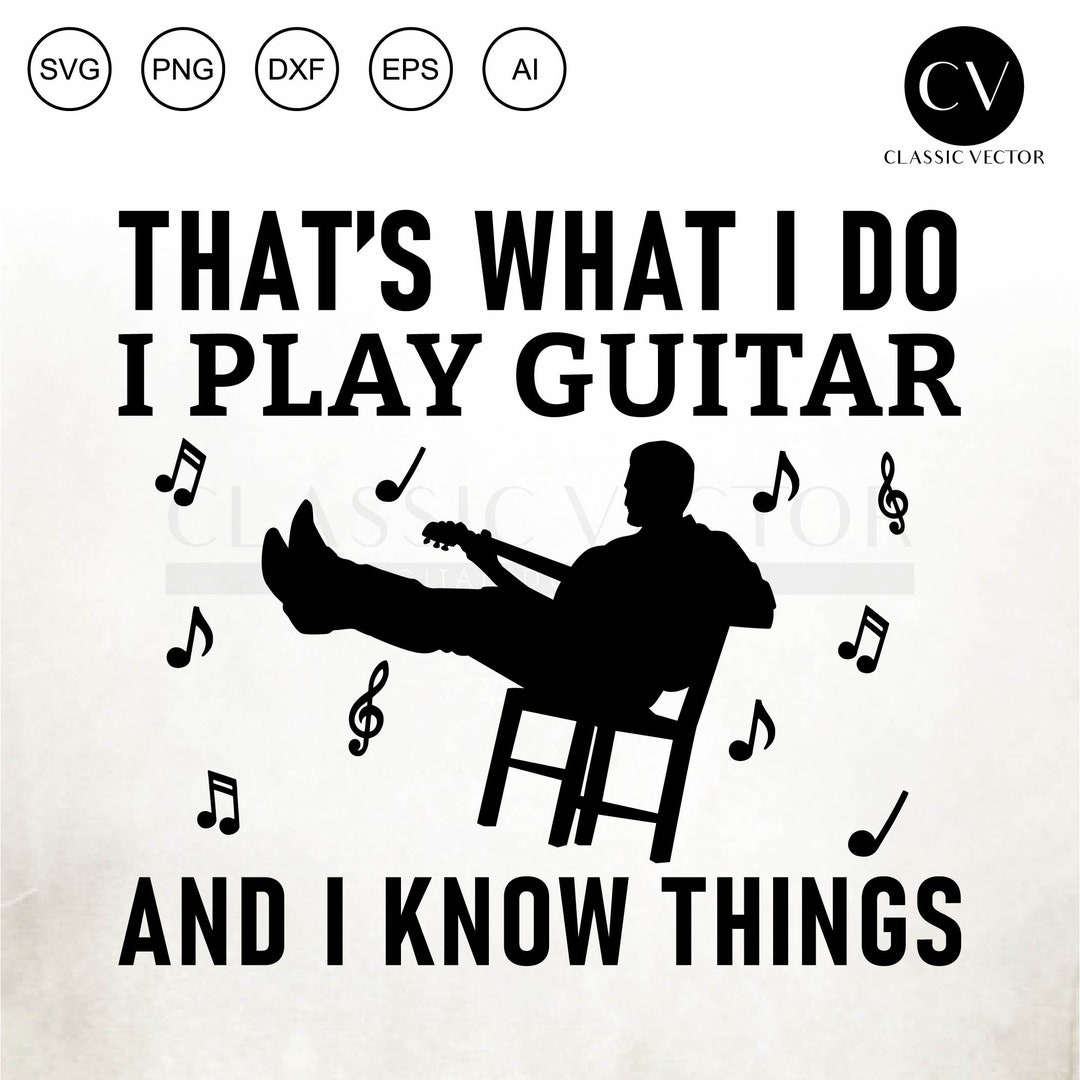 thats-what-i-do-i-play-guitar-and-i-know-things-cameo-cut-file-cricut