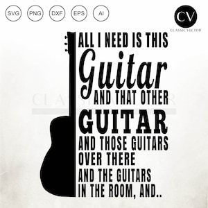Alles wat ik nodig heb is gitaar en die andere gitaar, grappige gitaristen, akoestische gitaar, gitaar Svg, akoestische gitaar Svg, gitaar Png, gitaar Vector,