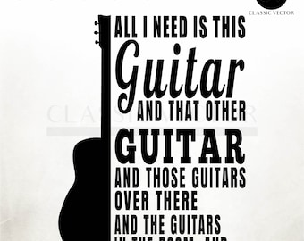 All I Need Is Guitar And That Other Guitar, Funny Guitarists, Acustic Guitar, Guitar Svg, Acoustic Guitar Svg, Guitar Png, Guitar Vector,
