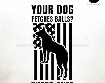 Dein Hund Fetches Ball Thats Cute - K9 SVG