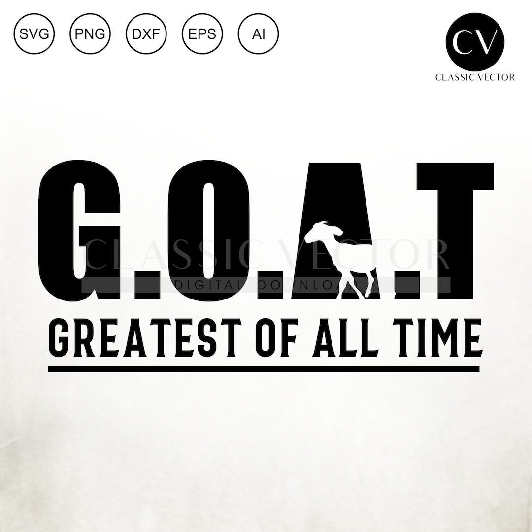 Goat Greatest of All Time Goat Funny Meaning Svg Etsy