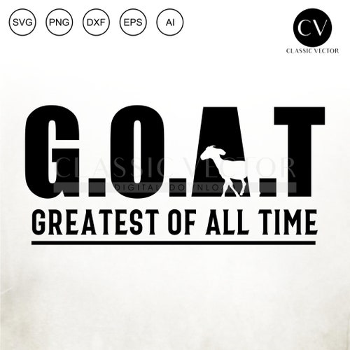 Goat Greatest of All Time Goat Funny Meaning Svg - Etsy Goat Greatest of All Time Goat Funny Meaning Svg - Etsy