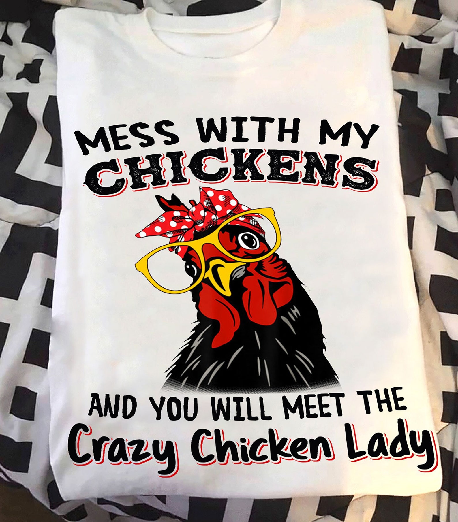 Mess With My Chickens And You Will Meet The Crazy Chicken Lady Etsy