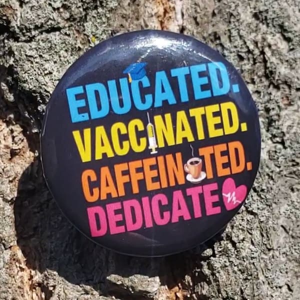 vaccinated pin,educated vaccinated caffeinated dedicated, small pinback button, large pinback button