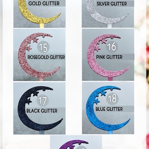 May include: A set of 6 crescent moon cake toppers with different glitter colors: gold, silver, rose gold, pink, black, blue, and ultraviolet. Each topper has a number from 13 to 19 and the glitter color name.