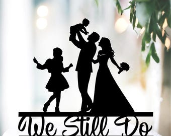 We Still Do Silhouette Cake Topper, Vow renewal Cake Topper, Family Cake Topper with Kids, Сustom family cake decorations, Couple and Kids