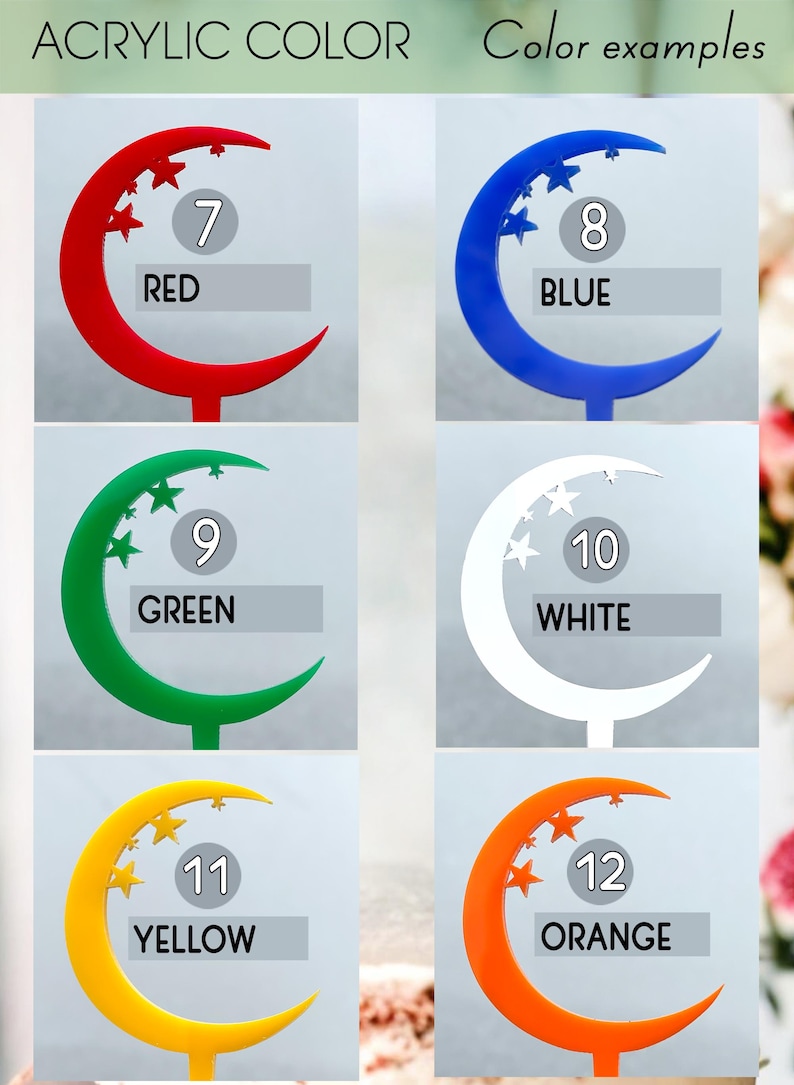 May include: Acrylic cake toppers in the shape of a crescent moon with stars. The toppers are available in red, blue, green, white, yellow, and orange. The numbers 7 through 12 are printed on the toppers.