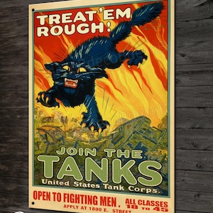 Può includere: Un manifesto di reclutamento della Prima Guerra Mondiale con un gatto nero con artigli affilati e un'espressione minacciosa, che salta sopra un carro armato. Il manifesto recita "Treat 'em Rough! Join the Tanks United States Tank Corps. Open to Fighting Men. All Classes 18 to 45. Apply at 1800 E. Street."