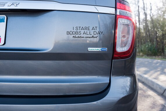 I Stare At Boobs All Day #Lactation Consultant Car Window Decal/Bumper Sticker