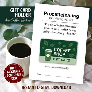 May include: A white coffee mug filled with dark coffee sits next to a gift card holder. The holder features text that reads "Procaffeinating" and "Coffee Shop Gift Card". A red circle says "Help Kickstart Someone's Day!"