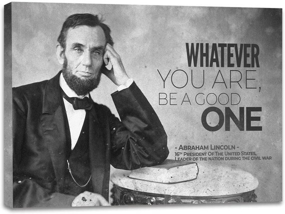 Abraham Lincoln Quote Canvas Wall Art, Be a good one, Historical Vintage Prints With New Design, Gift for him, Framed Ready-To-Hang