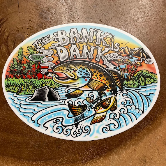 The Bank is Dank Brown Trout Vinyl Fly Fishing Sticker LARGE