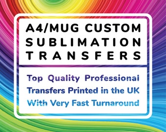 A4 Custom Sublimation Prints To Press Yourself, Sub Transfers for use at Home or in your T-Shirt/Gift Print Shop & Mug Size