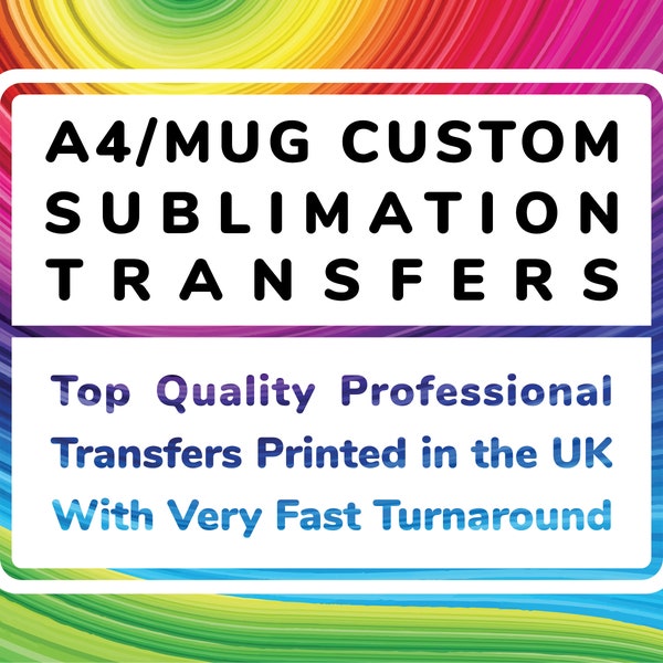 A4 Custom Sublimation Prints To Press Yourself, Sub Transfers for use at Home or in your T-Shirt/Gift Print Shop & Mug Size