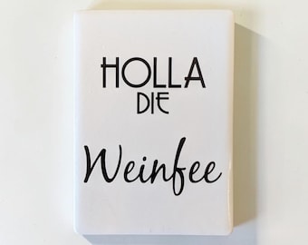 Ceramic fridge magnet "Holla die Weinfee" | Funny saying magnet 7 x 5 cm | Wine gift, kitchen decoration, pinboard | Wine lover's girls' night in