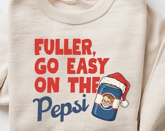 Fuller Go Easy on the Pepsi Christmas Sweatshirt, Retro Christmas Shirt, Funny Home Alone Movie Shirt