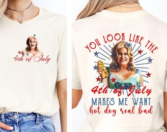 You Look Like The 4th Of July Makes Me Want A Hot Dog Real Bad Shirt, Funny 4th July Hot Dog Lover Shirt, Patriotic Meme Shirt, Movie Tee