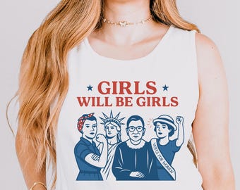 4th Of July Tank Top, Girls Will be Girls Tank Top, Patriotic Feminist 4th of July Tee, Strong American Shirt Independence Day, Gift for Her