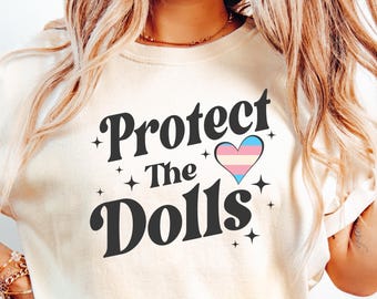Protect The Dolls Shirt, Gender Equality Shirt, Feminist T-Shirt, Human Rights Shirt, Activist Top Shirt, Feminism T-Shirt, LGBT Rights Tee