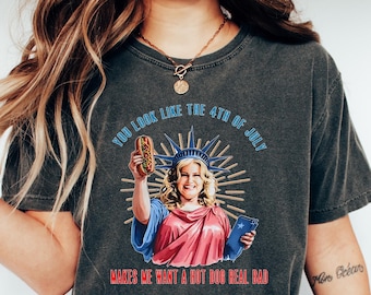 You Look Like The 4th Of July Makes Me Want A Hot Dog Real Bad Shirt, Funny 4th July Hot Dog Lover Shirt, Patriotic Meme Shirt, Movie Tee