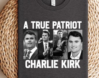 A True Patriot Charlie Kirk Comfort Shirt, Pray for Charlie Kirk Shirt, Charlie Kirk Assassination Shirt, Make America Great Again