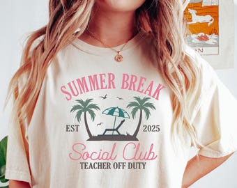 Summer Break Est 2025 Social Club, Teacher Off Duty Shirt, Teacher Gift, Teacher Shirt, Summer Break shirt, Teacher Matching Shirt