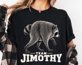 Team Jimothy Raccoon Shirt, Funny Seattle Meme Legend, Feral Animal Tee