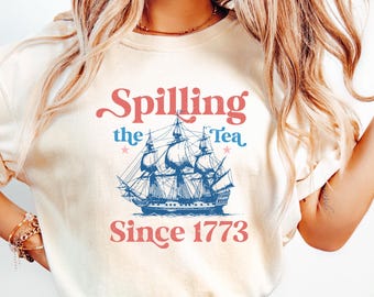 Spilling The Tea Since 1773, Spilling the Tea, Usa Patriotic Tee,4th of July Party Shirt, Trendy Usa Celebration Shirt, American History Tee