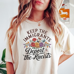 Keep the Immigrants, Deport the Racists Shirt, Vintage Democrat No Human Is Illegal Power Gift T-shirt, Activism Gift, Protest Statement Tee