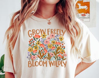 Grow Freely Bloom Wildly Shirt, Retro Boho Shirt, Springtime Flower Shirt, Floral Shirt, Mental Health Shirt ,Women shirt, Cute women tee