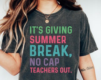 It's Giving Summer Break Teacher Shirt, No Cap Teachers Out Shirt, Funny End of School Year Shirt, Teacher Life Tee, Colorful Teacher TShirt