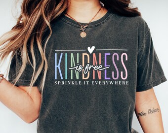 Kindness Is Free, Positive Message Shirt For Women, Trendy Inspirational Shirt, Mental Health Awareness Shirt, Gift for her, Positive Shirt